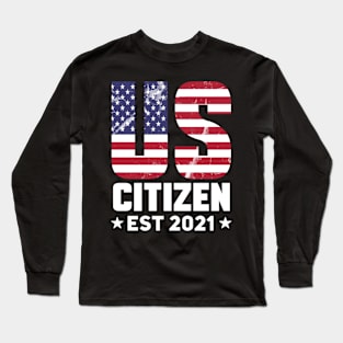 Us Citizen 2021 American Flag Proud Usa Citizenship Long Sleeve T-Shirt